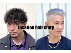 Location hair story【ロケーションヘアーストーリー】