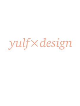 ユルフ(yulf) yulf×design☆[津市/久居/津駅/久居駅]