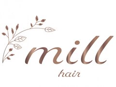 mill hair【ミル ヘアー】