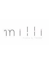 milli Produce by ITAKURA 【ミリ】