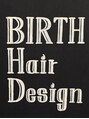 バース ヘアー デザイン(BIRTH hair design)/BIRTH　hair design