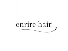 enrire hair. 