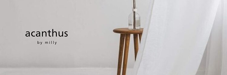 アカンサス バイ ミリー 高槻店(acanthus by milly)のサロンヘッダー