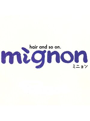 ヘアー アンド ソー オン ミニョン(hair and so on mignon)