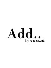 Add.. by KENJE【アッドバイケンジ】
