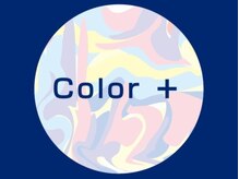 Color＋【カラープラス】【5月30日NEW OPEN】