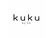 kuku by S2【ククバイエスツー】【7/1 NEW OPEN（予定）】