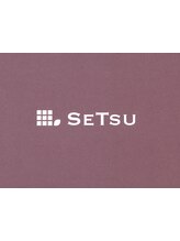 SETSU【セツ】