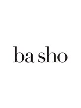 ba sho 【バショ】