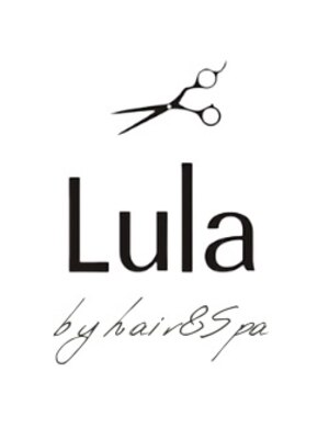 ルーラ(Lula by hair & Spa)