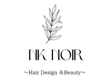 NK NOIR～Hair Design&Beauty～