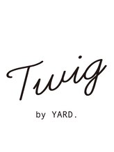 twig by YARD.【ツイッグ バイ ヤード】