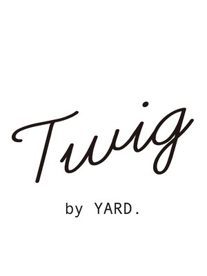 ツイッグ バイ ヤード(twig by YARD.)