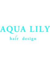 AQUA LILY　hair design　 【アクアリリーヘアデザイン】
