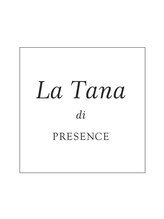 La Tana di PRESENCE