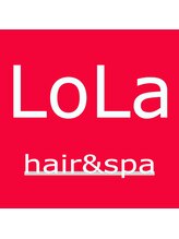 hair&spa　LoLa 【ヘアーアンドスパ　ローラ】