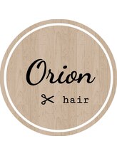 Orion hair 【5/7 NEW OPEN(予定)】