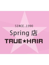 ＴＲＵＥ★ＨＡＩＲ　Ｓｐｒｉｎｇ