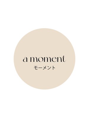 モーメント(a moment)