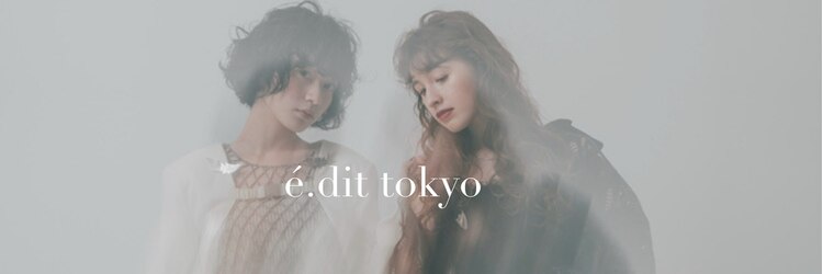 エディット トウキョウ(e.dit tokyo)のサロンヘッダー