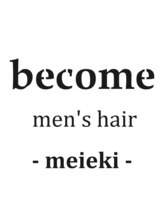 become men's hair 名駅EAST【10月3日 NEW OPEN(予定)】&nbsp;become style