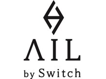 AIL by Switch【7月上旬 NEW OPEN（予定）】