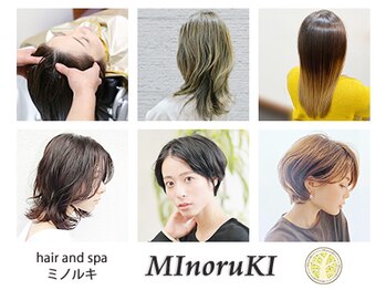hair and spa　MInoruKI【ヘアアンドスパミノルキ】