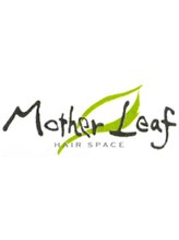 ヘアースペース マザーリーフ(Hair space Mother Leaf)