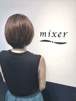 ミクサー(mixer) 伸ばしていくショート