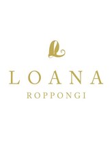 LOANA 六本木 【ロアナ】