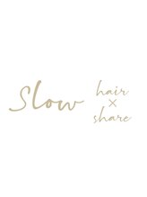 slow hair×share【スロウ　ヘア×シェア】