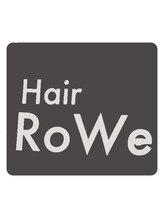Hair RoWe　【ヘアーロウェ】