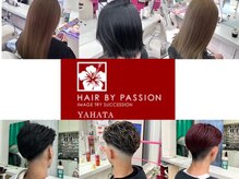 ヘアー バイ パッション ヤハタ(Hair by Passion YAHATA)