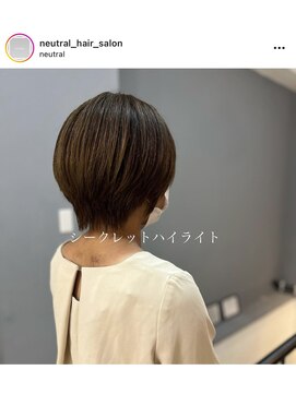 ニュートラル(neutral) 【neutral】シークレットハイライトと ショートボブ