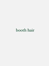 booth hair【ブースヘア】
