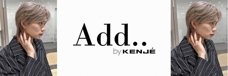 アッドバイケンジ(Add.. by KENJE)のサロンヘッダー