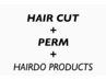 【HAIRDO PRODUCTS COMBO】Cut＋Perm＋Pomade ￥15950→￥14950