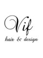 ヴィフ ヘアアンドデザイン(Vif hair&design) Vif