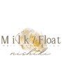 ミルフロート 名古屋錦店(Milk/Float) Milk/ Float