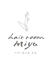 hair room miyu【ヘアールームミユ】