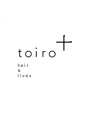 トイロ ヘアアンドライブズ(toiro+ hair&lives)