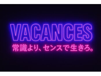 Vacance【バカンス】