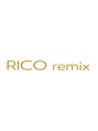 リコリミックス(RICO remix)/RICO remix #髪質改善#酸熱トリートメント