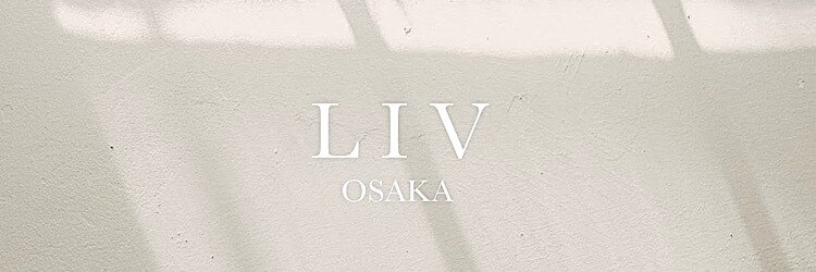 リヴ オオサカ(LIV OSAKA)のサロンヘッダー