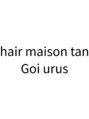 hair maison tanGoi urus【10/31 NEW OPEN（予定）】/hair maison tanGoi urus