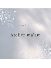 ヘッドスパ　Atelier ma'am　【アトリエ  マム】