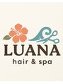 ルアナ(LUANA)/LUANA hair&spa