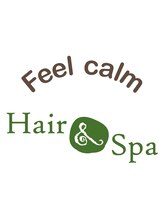 Feel calm hair&spa【フィールカーム ヘア アンド スパ】