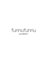 funnufunnu 2nd IMPACT