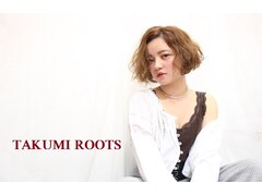 TAKUMI　ROOTS 【タクミルーツ】